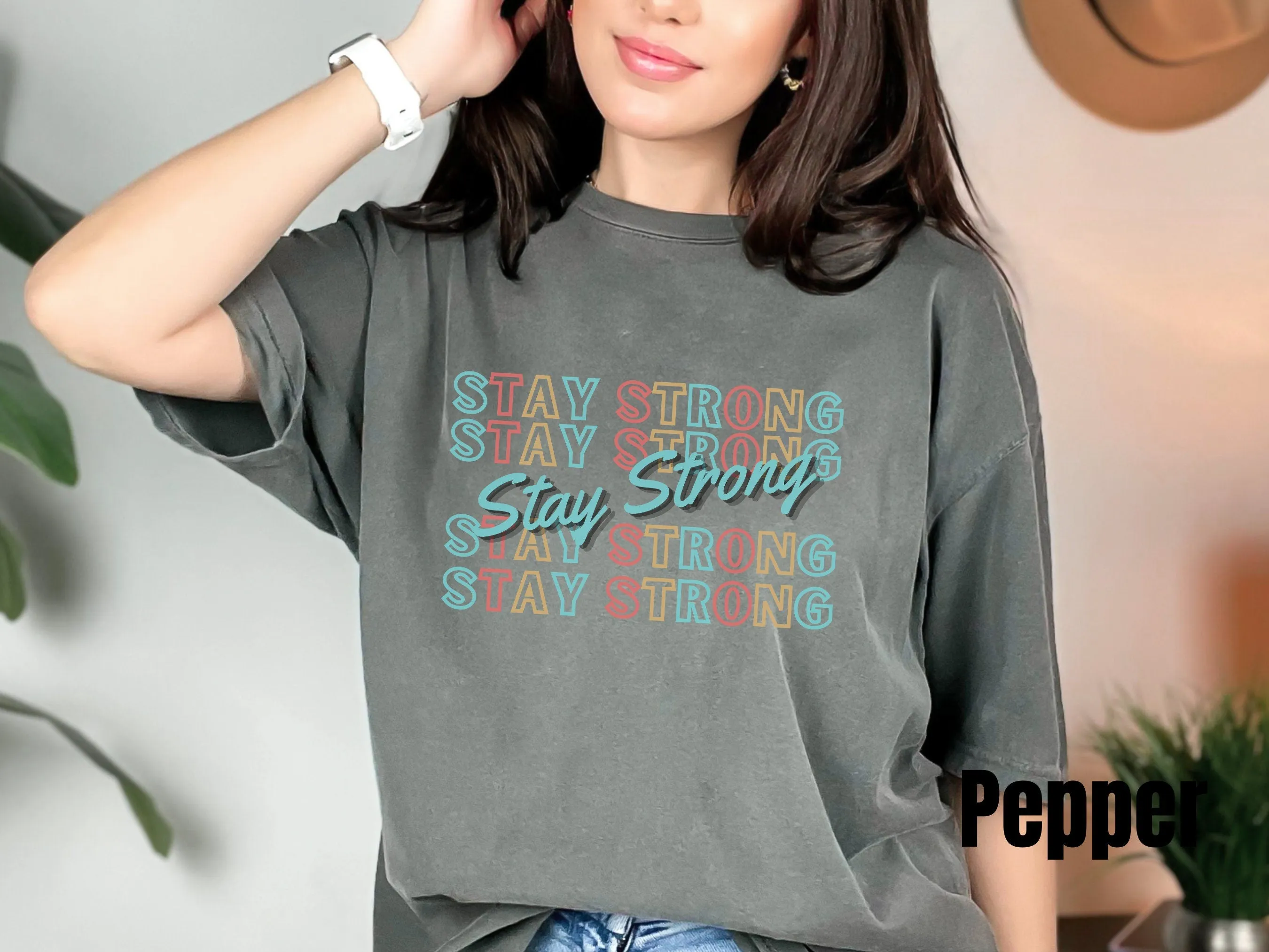 Stay Strong Comfort Color Shirt,  Motivational Shirt