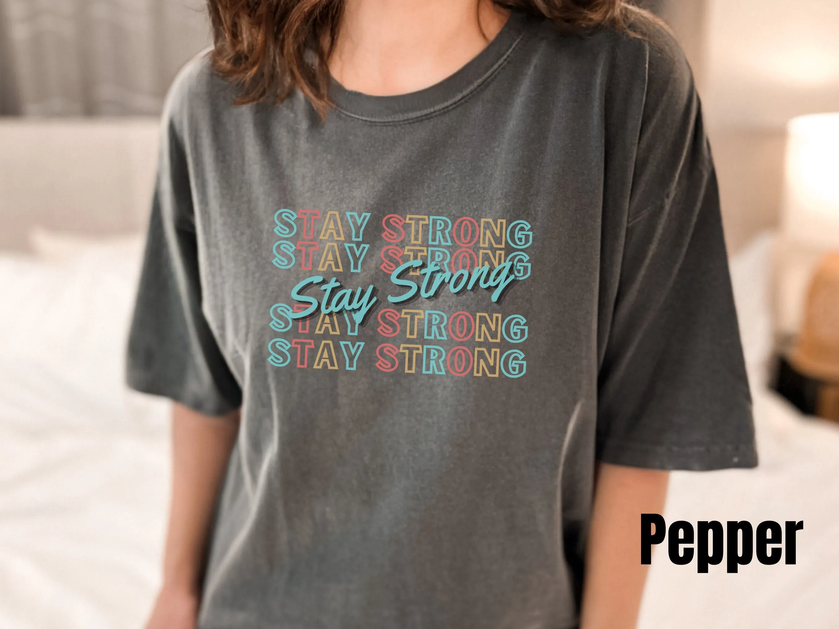 Stay Strong Comfort Color Shirt,  Motivational Shirt