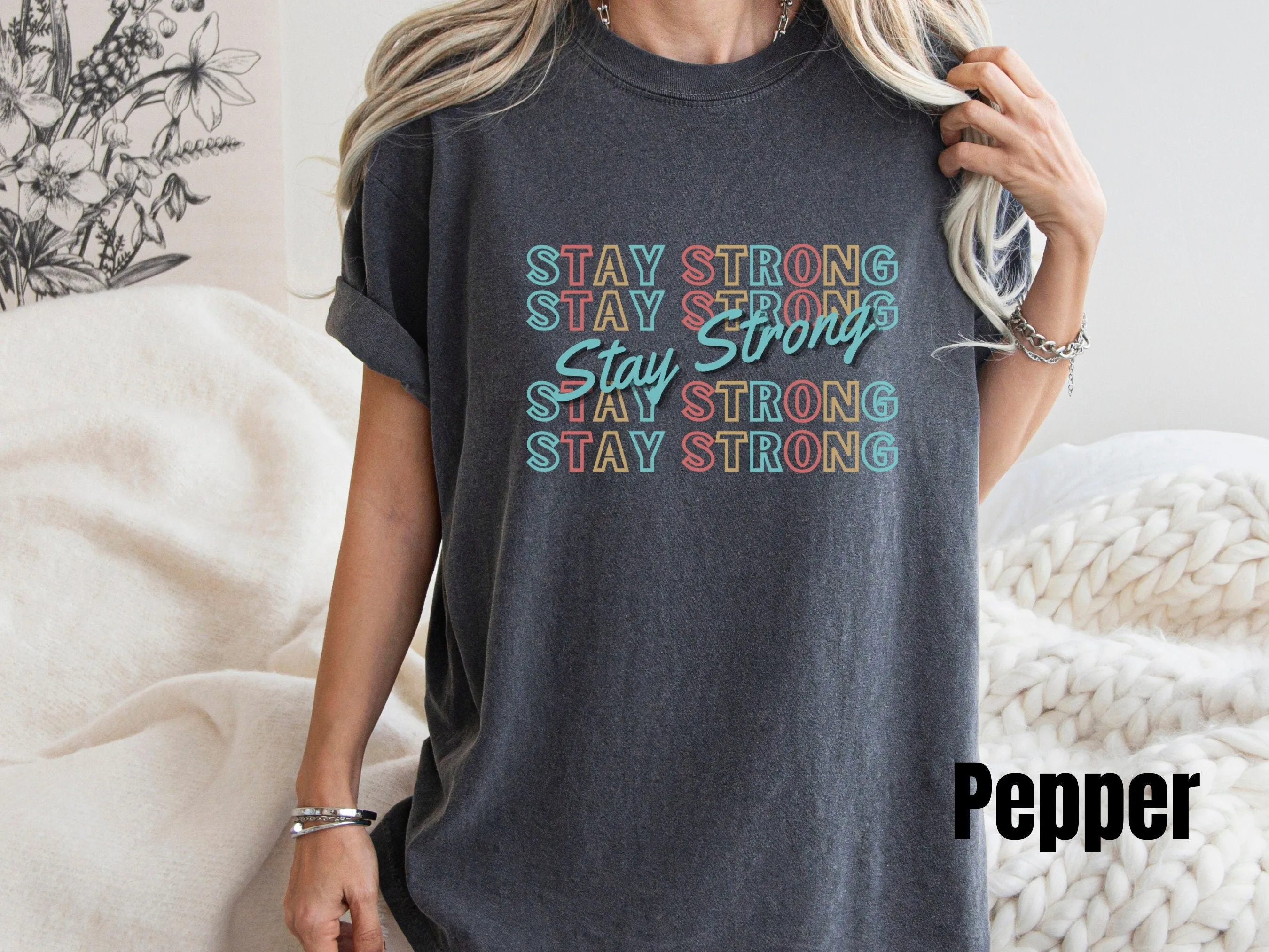 Stay Strong Comfort Color Shirt,  Motivational Shirt